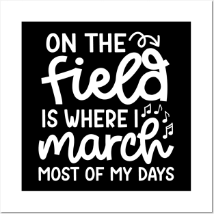 On The Field Where I March Most Of My Days Marching Band Cute Funny Posters and Art